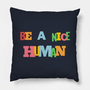 Be a nice human Pillow