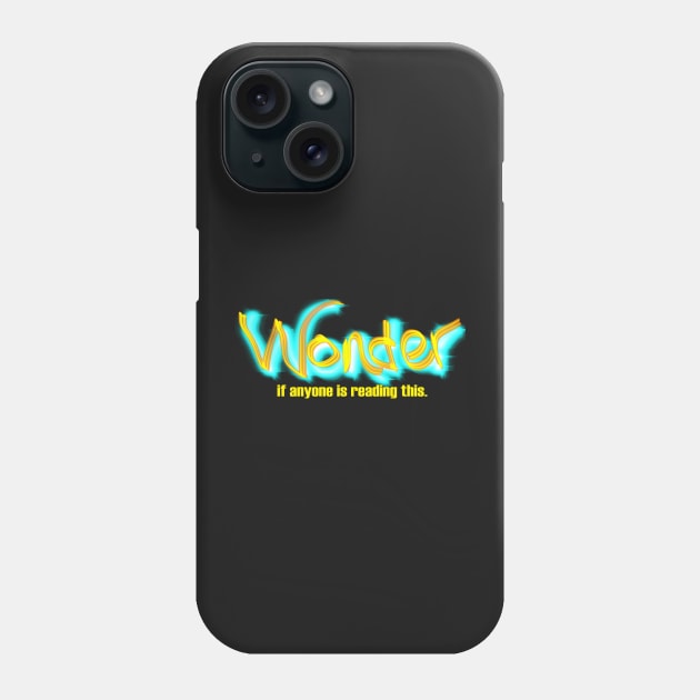 Wonder if Anyone is Reading This Phone Case by Klssaginaw