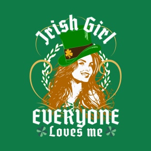 Everyone Loves An Irish Girl - Funny St. Patricks Day T-Shirt
