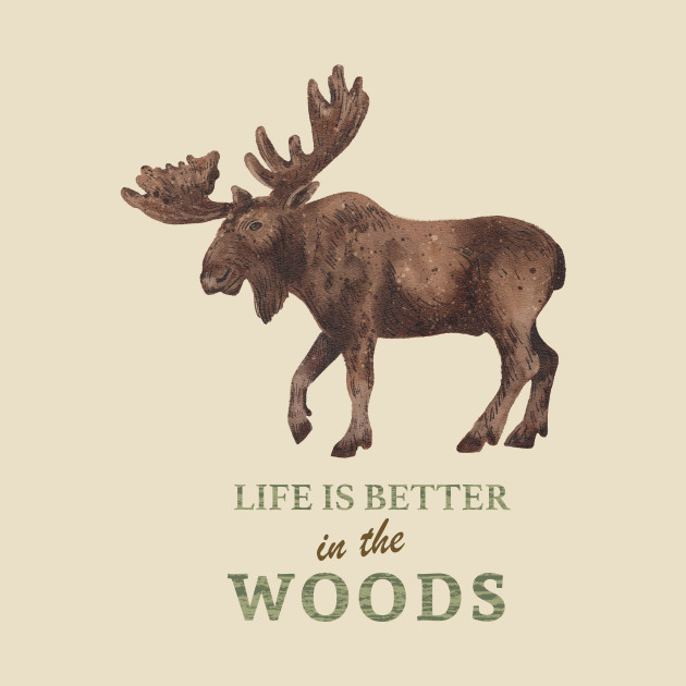 Life is Better in the Woods by SWON Design