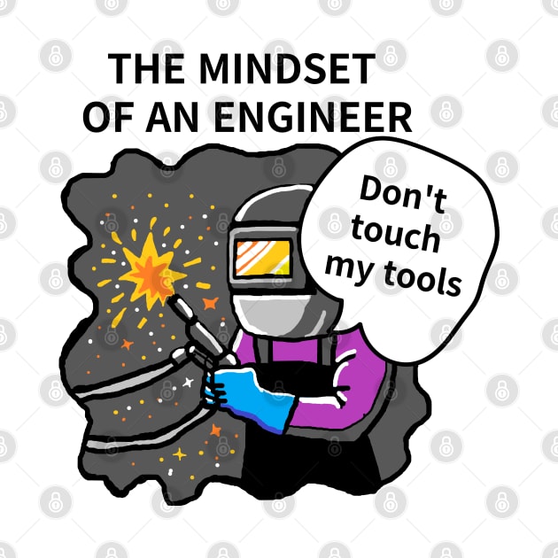 TTHE MINDSET  OF AN ENGINEER, Do not touch  my tools by zzzozzo