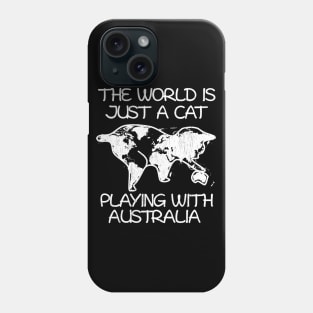 The world is just a cat playing with Australia Phone Case