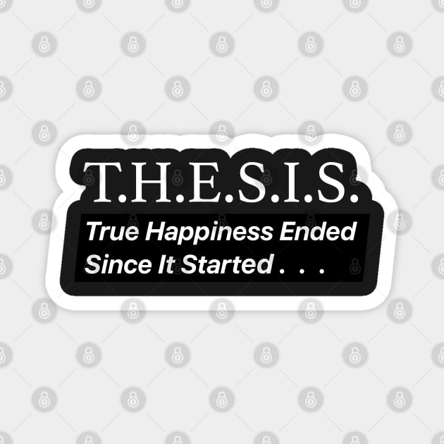 THESIS True Happiness Ended Since It Started Magnet by labstud