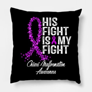 His Fight Is My Fight Chiari Malformation Awareness Pillow