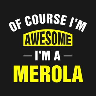 Of Course I'm Awesome, I'm A Merola, Merola Family Name T-Shirt