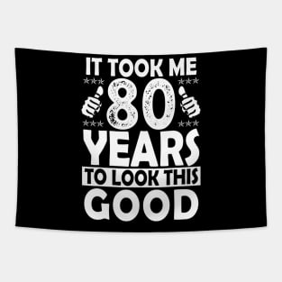 80Th Birthday Gift Took Me 80 Years Good Funny 80 Year Old Tapestry