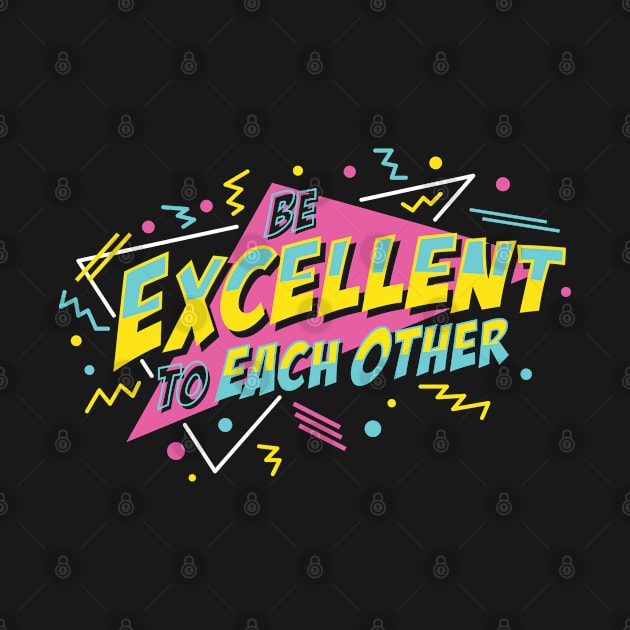 Be Excellent To Each Other by deadright