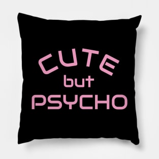 Cute but Psycho - Psycho Designer Shirt Gift Pillow