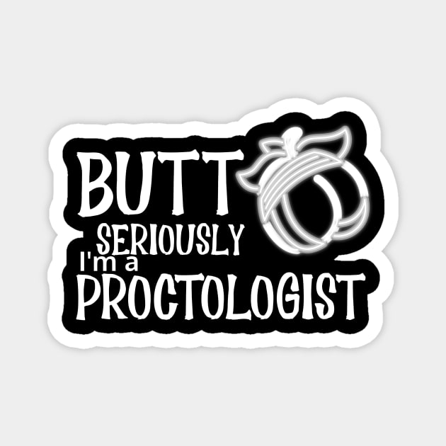 Proctologist Butt Seriously Magnet by LaughInk