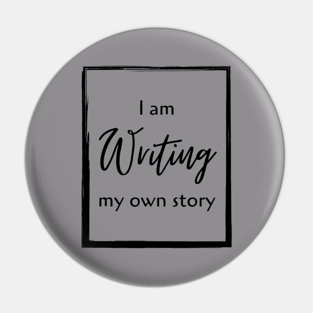 I am writing my own story Pin by WhitC23Designs