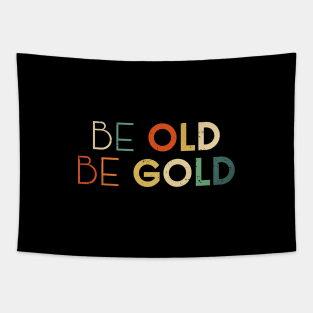 Be Old Be Gold Because Old People Get All Discounts Colorful Tapestry