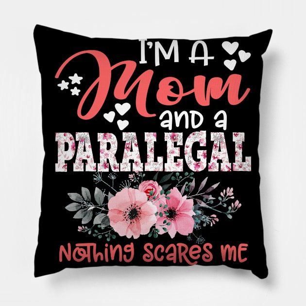 I'm Mom and Paralegal Nothing Scares Me Floral Paralegal Mother Gift Pillow by Kens Shop