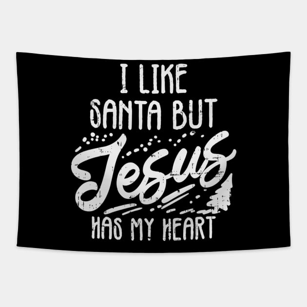 I Like Santa But Jesus Has My Heart Christmas Religious Gift Tapestry by HaroldKeller