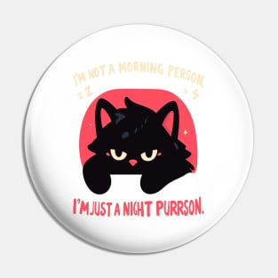 Im not a Morning Person, I'm just a Night Purrson Pin