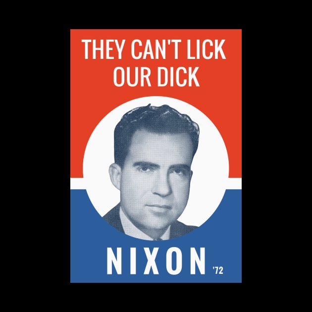 They Can't Lick Our Dick - Nixon Election by warishellstore