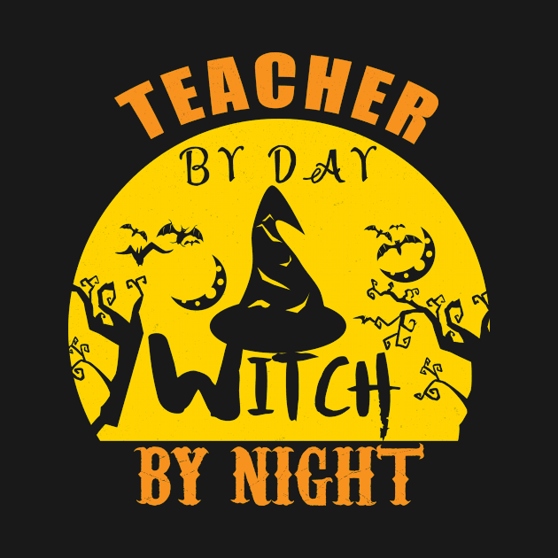 Teacher By Day Witch By Night Halloween Funny Gifts Idea by MoodPalace