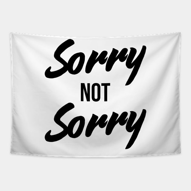 Sorry Not Sorry - Funny Sarcastic Quote T-Shirt Tapestry by RedYolk