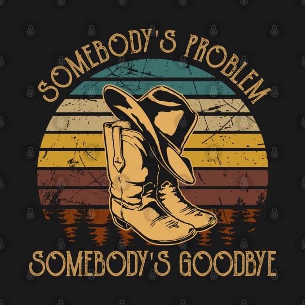 Somebody's Problem, Somebody's Goodbye Cowboy Hat And Boots by Merle Huisman