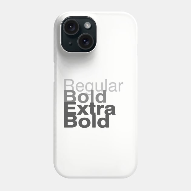 Light Regular Bold and Extra Bold Phone Case by nickbuccelli