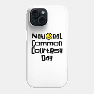 National Common Courtesy Day – March Phone Case