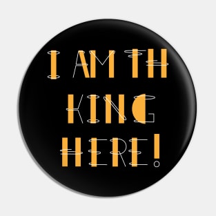 There's only one king in the world, and that's me! Pin