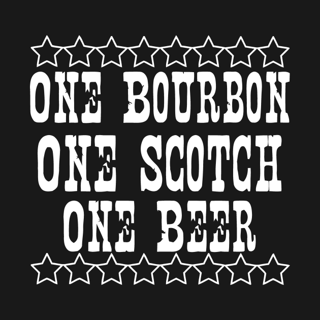 One Bourbon One Scotch One Beer by Sigelgam31