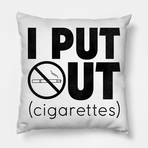 I Put Out (Cigarettes) / Anti-Smoking Campaign Pillow by darklordpug