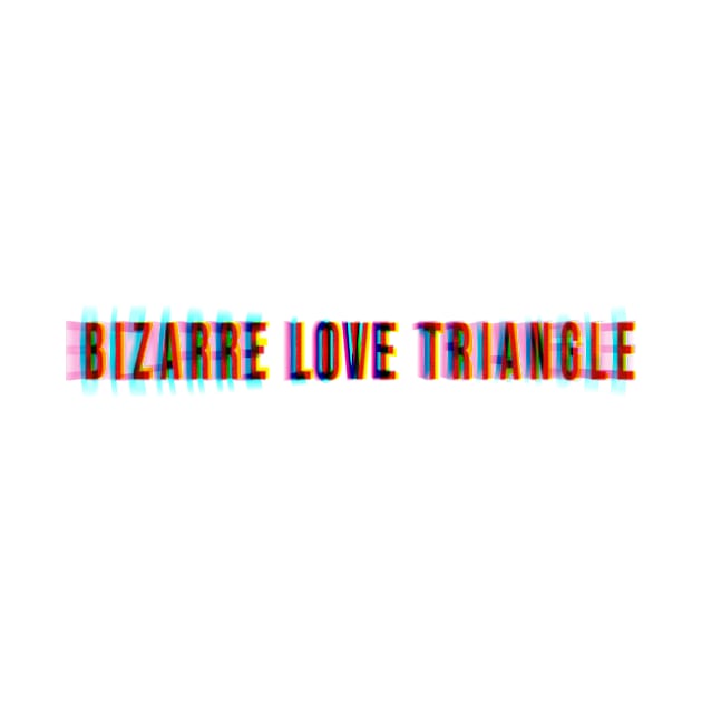 bizarre love triangle by Delix_shop