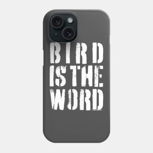 Bird is the Word Phone Case