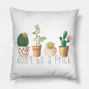 Dont Be a Prick Succulents Pillow