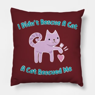 A Cat Rescued Me Pillow