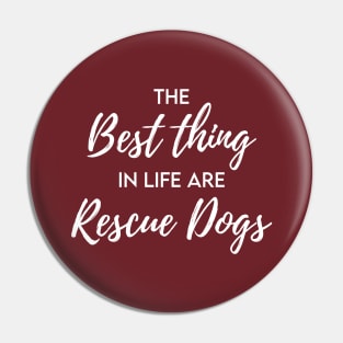 The best thing in life are rescue dogs Pin