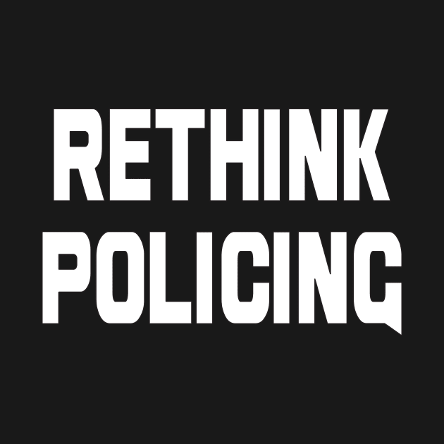 Rethink Policing by Thinkblots