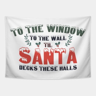 To The Window To The Wall Til Santa Decks These Halls Xmas Tapestry