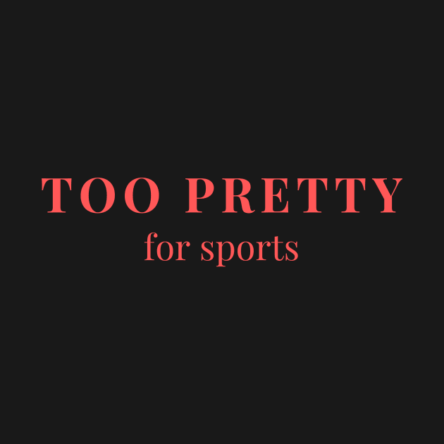 Too pretty for sports by yourstruly