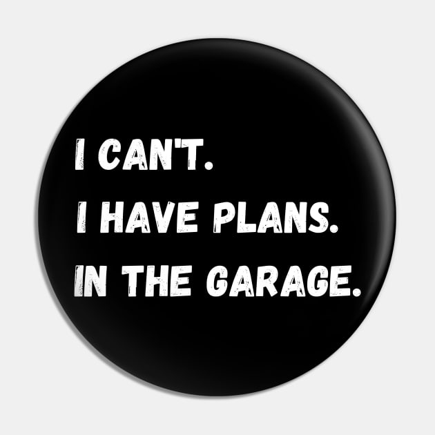 I Have Plans In The Garage. Pin by maxdax