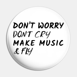 Don't Worry Don't Cry Make Music & Fly, Music Producer Pin