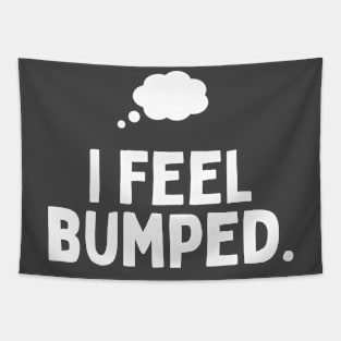 I Feel Bumped Tapestry