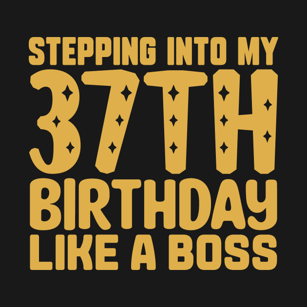 Stepping Into My 37th Birthday Like A Boss by colorsplash