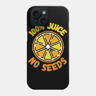 100% Juice No Seeds Phone Case