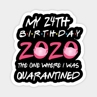 24th birthday 2020 the one where i was quarantined Magnet