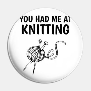 You had me at knitting Pin