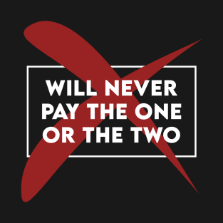 Never Pay T-Shirt