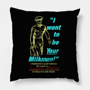 I Want to Be Your Milkman Pillow