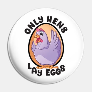 Only Hens Lay Eggs Funny Chicken with Egg Pin