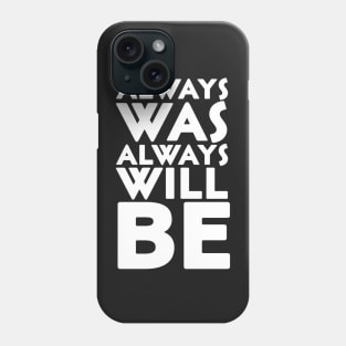 Always was always will be Phone Case