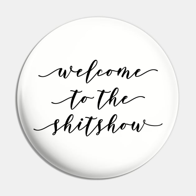 Welcome to the ShitShow Pin by MadEDesigns