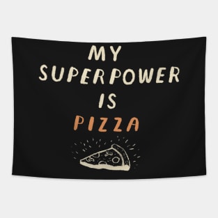 my super power is pizza Tapestry