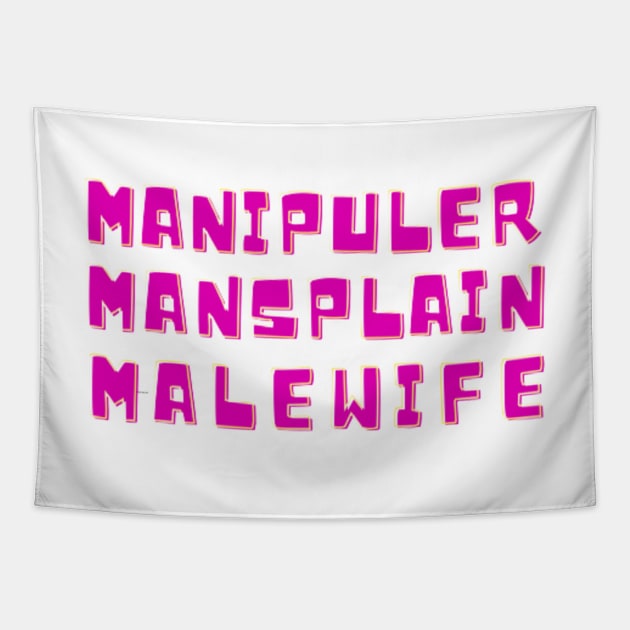 MANIPULER MANSPLAIN MALEWIFE Tapestry by rogergren