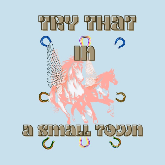 Try that in a small town by LuluCybril